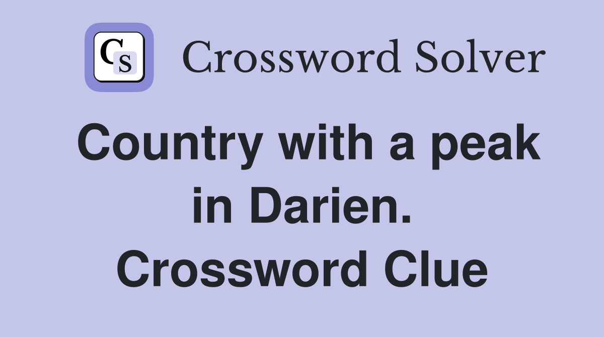 Country with a peak in Darien. Crossword Clue Answers Crossword Solver